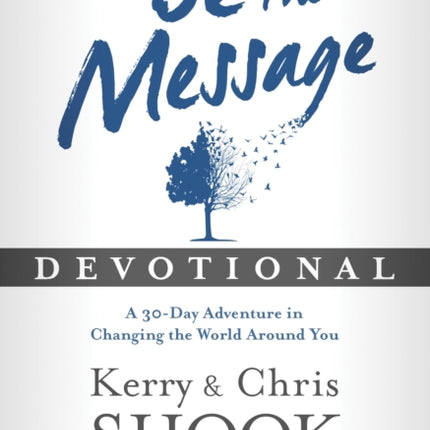 Be the Message Devotional: A 30 Day Devotional