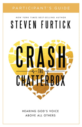 Crash the Chatterbox (Participant's Guide): Hearing God's Voice Above All Others