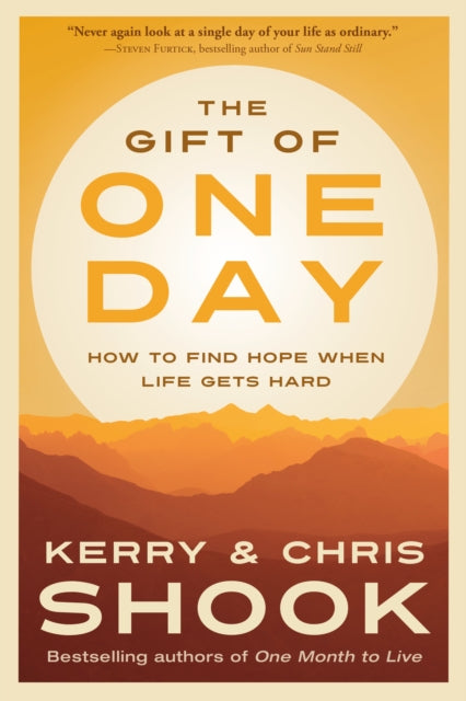 The Gift of One Day: How to Find Hope When Life Gets Hard