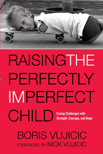 Raising the Perfectly Imperfect Child: Facing Challenges with Strength, Courage, and Hope