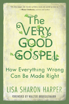 The Very Good Gospel: How Everything Wrong Can be Made Right