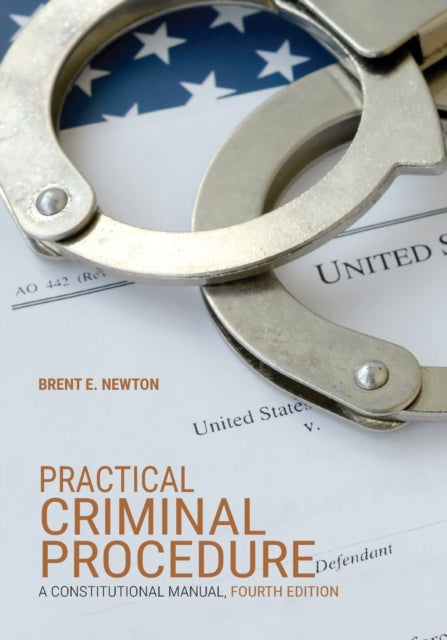 Practical Criminal Procedure: A Constitutional Manual