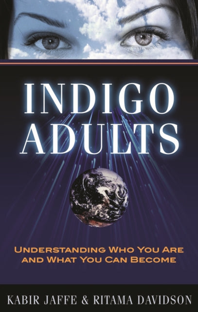 Indigo Adults: Understanding Who You are and What You Can Become