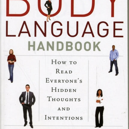 The Body Language Handbook: How to Read Everyone's Hidden Thoughts and Intentions