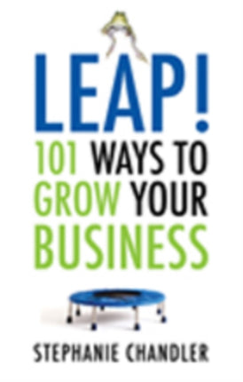 Leap!: 101 Ways to Grow Your Business