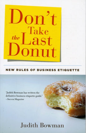 Don'T Take the Last Donut: New Rules of Business Etiquette