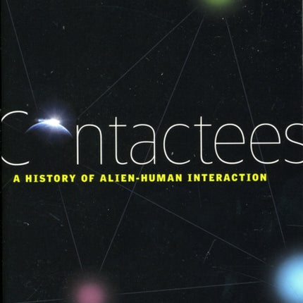 Contactees: A History of Alien-Human Interaction