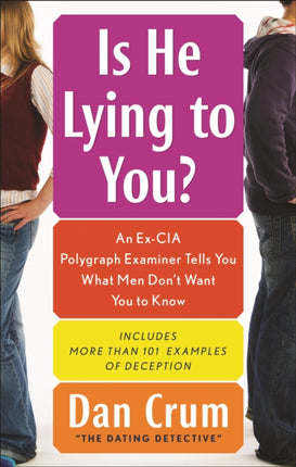 Is He Lying to You: An Ex-CIA Polygraph Examiner Tells You What Men Don't Want You to Know