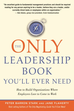 Only Leadership Book YouLl Ever Need How to Build Organizations Where Employees Love to Come to Work