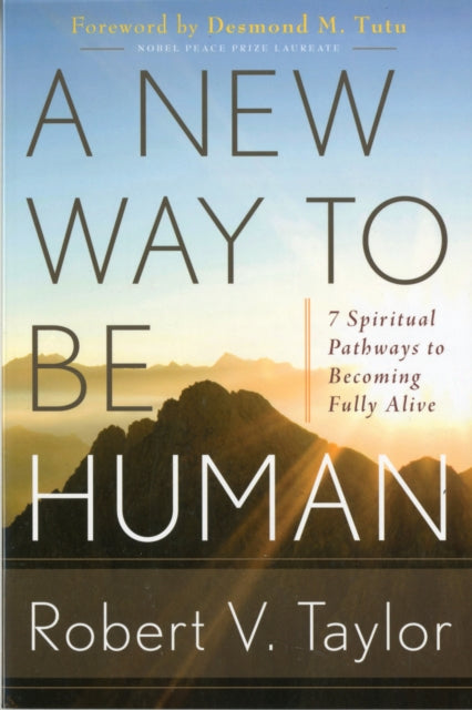 A New Way to be Human: 7 Spiritual Pathways to Becoming Fully Alive