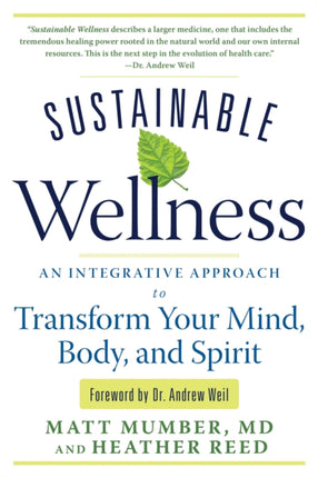 Sustainable Wellness: An Integrative Approach to Transform Your Mind, Body, and Spirit