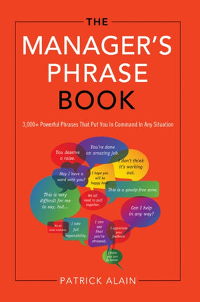 Manager'S Phrase Book: 3000+ Powerful Phrases That Put You in Command in Any Situation