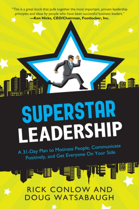 Superstar Leadership: A 31-Day Plan to Motivate People, Communicate Positively, and Get Everyone on Your Side