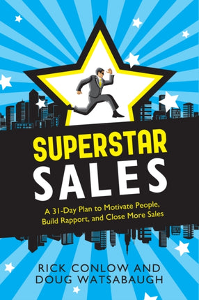 Superstar Sales: A 31-Day Plan to Motivate People, Build Rapport, and Close More Sales