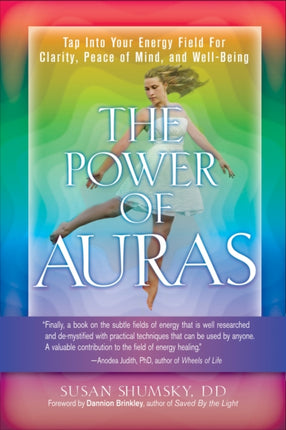 The Power of Auras: Tap into Your Energy Field for Clarity, Peace of Mind, and Well-Being