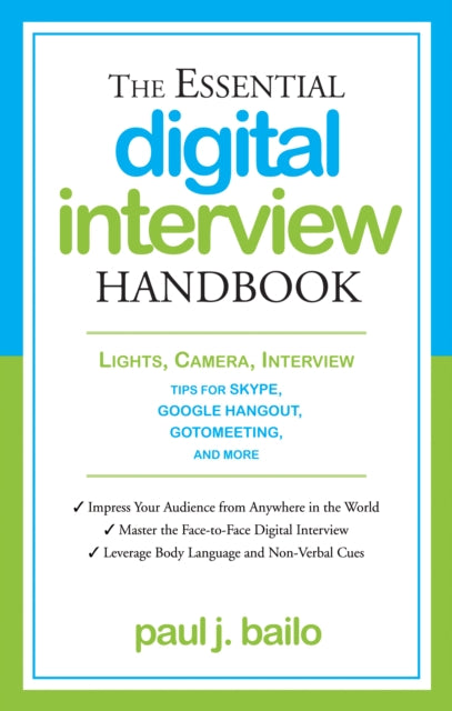 Essential Digital Interview Handbook: Lights, Camera, Interview: Tips for Skype, Google Hangout, Gotomeeting, and More