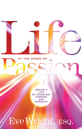 Life at the Speed of Passion Life: Create a Life