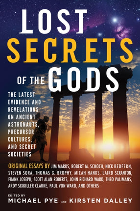 Lost Secret of the Gods: The Latest Evidence and Revelations on Ancient Astronauts, Precursor Cultures, and Secret Societies