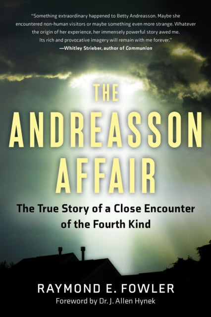 The Andreasson Affair: The True Story of a Close Encounter of the Fourth Kind