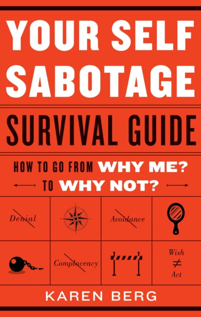 Your Self Sabotage Survival Guide How to Go From Why Me to Why Not