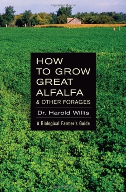 How to Grow Great Alfalfa & Other Forages