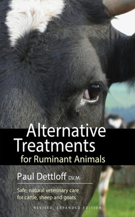 Alternative Treatments for Ruminant Animals: Safe, Natural Veterinary Care for Cattle, Sheep and Goats