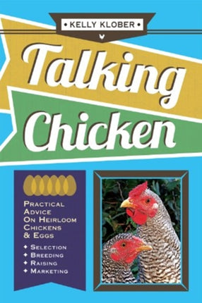 Talking Chicken: Practical Advice on Heirloom Chickens & Eggs