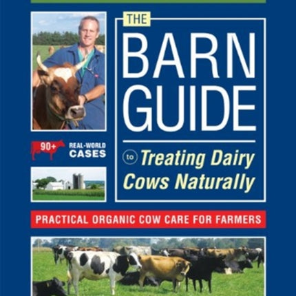 The Barn Guide to Treating Dairy Cows Naturally: Practical Organic Cow Care for Farmers