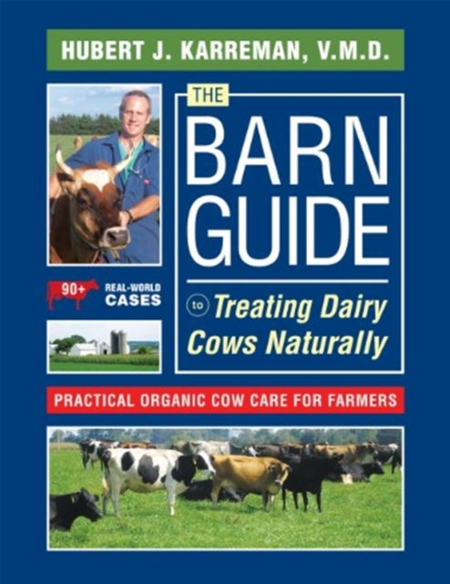 The Barn Guide to Treating Dairy Cows Naturally: Practical Organic Cow Care for Farmers