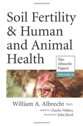 Soil Fertility & Human and Animal Health: The Albrecht Papers: 8