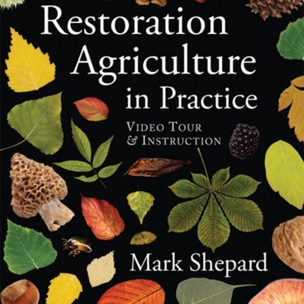 Restoration Agriculture in Practice: Video Tour & Instruction