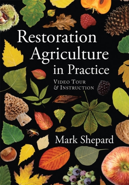 Restoration Agriculture in Practice: Video Tour & Instruction