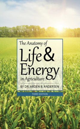The Anatomy of Life & Energy in Agriculture