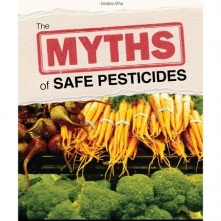 The Myths of Safe Pesticides