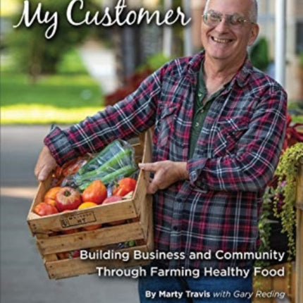 My Farmer, My Customer: Building Business & Community Through Farming Healthy Food