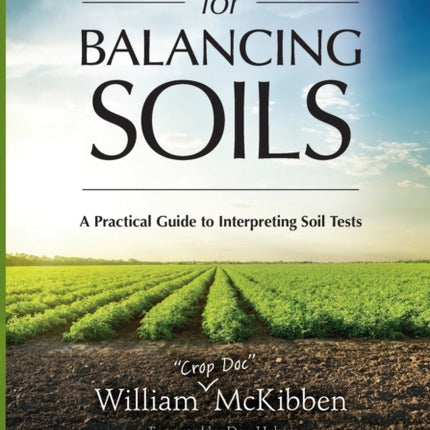 A Growers Guide for Balancing Soils: A Practical Guide to Interpreting Soil Tests