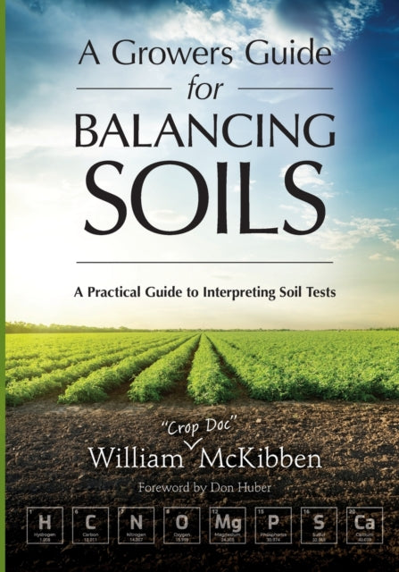 A Growers Guide for Balancing Soils: A Practical Guide to Interpreting Soil Tests