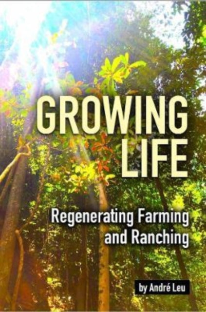 Growing Life: Regenerating Farming & Ranching