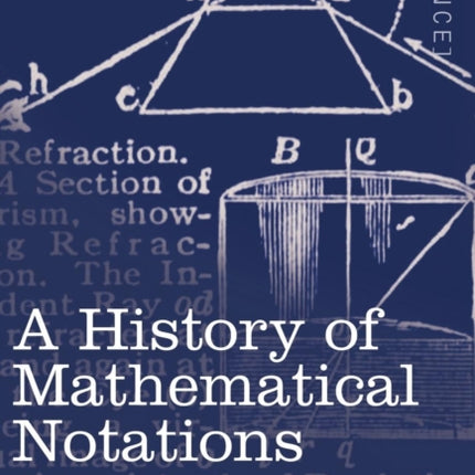 A History of Mathematical Notations: Vol. II