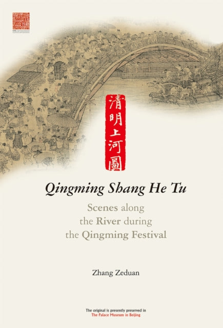 Qingming Shang He Tu: Scenes along the River during the Qingming Festival