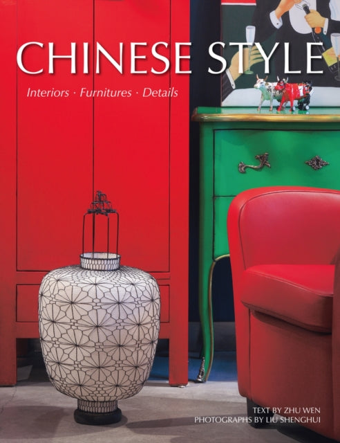 Chinese Style: Interiors, Furniture, Details