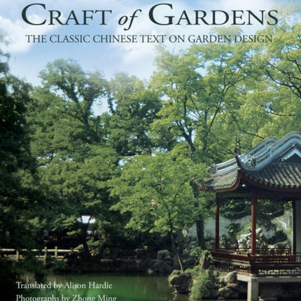 The Craft of Gardens: The Classic Chinese Text on Garden Design