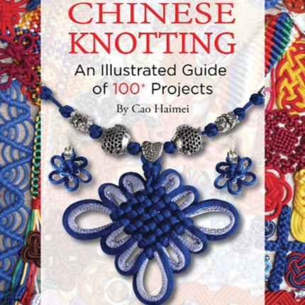 Chinese Knotting An Illustrated StepbyStep Guide