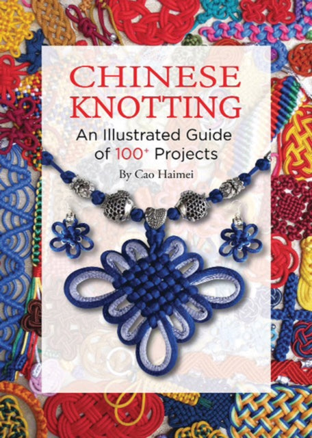 Chinese Knotting An Illustrated StepbyStep Guide