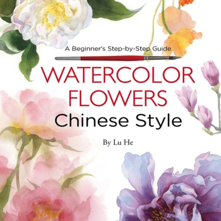 Watercolor Flowers Chinese Style: A Beginner's Step-by-Step Guide