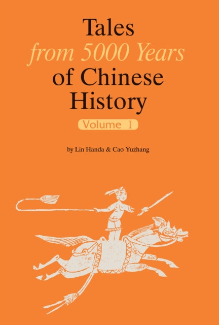 Tales from 5000 Years of Chinese History Volume I: Volume 1