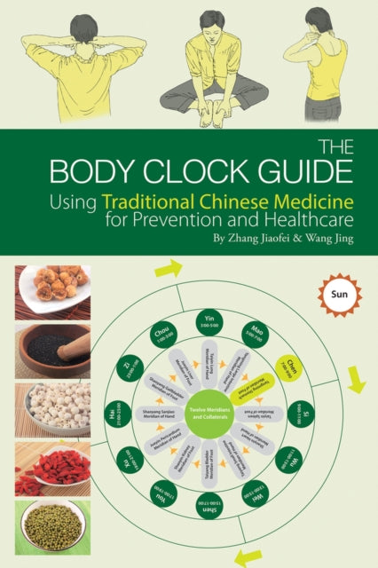 The Body Clock Guide: Using Traditional Chinese Medicine for Prevention and Healthcare