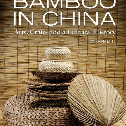 Bamboo in China: Arts, Crafts and a Cultural