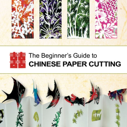 The Beginner's Guide to Chinese Paper Cutting