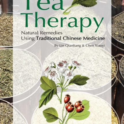 Tea Therapy: Natural Remedies Using Traditional Chinese Medicine